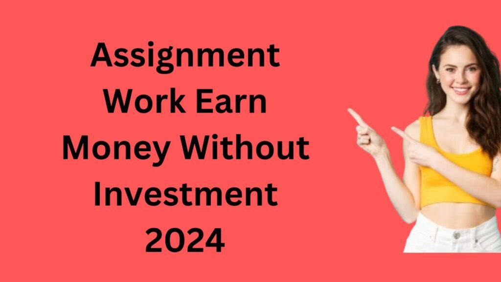 Assignment Work Earn Money Without Investment 2024