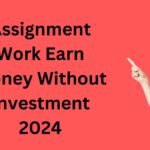 Assignment Work Earn Money Without Investment 2024